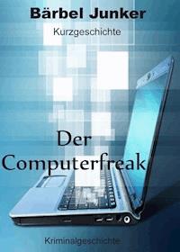 Der Computerfreak - Bärbel Junker - E-Book