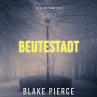 Beutestadt: Die Fälle der Ava Gold (Buch 1) - Blake Pierce - kostenlos Hörbuch
