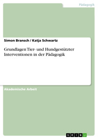 Grundlagen Tier- und Hundgestützter Interventionen in der Pädagogik - Simon Bransch - E-Book