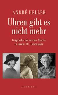 Uhren gibt es nicht mehr - André Heller - E-Book