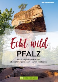 Echt wild – Pfalz - Marion Landwehr - E-Book