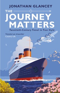 The Journey Matters - Jonathan Glancey - E-Book