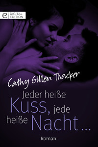 Jeder heiße Kuss, jede heiße Nacht … - Cathy Gillen Thacker - E-Book