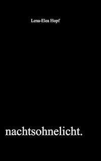nachtsohnelicht - Lena-Elea Hopf - E-Book