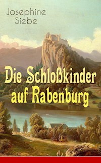 Die Schloßkinder auf Rabenburg - Josephine Siebe - E-Book