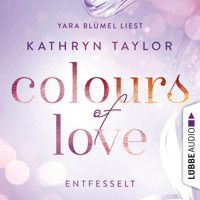 Entfesselt - Colours of Love - Kathryn Taylor - Hörbuch