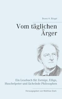 Vom täglichen Ärger - Bruno H. Bürgel - E-Book