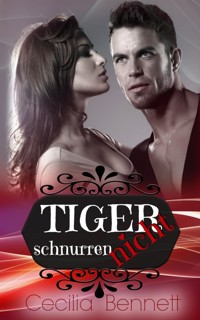Tiger schnurren nicht - Cecilia Bennett - E-Book