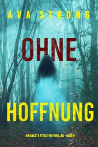Ohne Hoffnung (Ein Dakota Steele FBI-Thriller – Band 5) - Ava Strong - E-Book