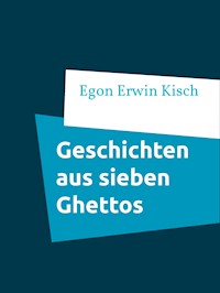 Geschichten aus sieben Ghettos - Egon Erwin Kisch - E-Book