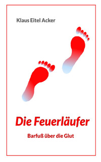 Die Feuerläufer - Klaus Eitel Acker - E-Book