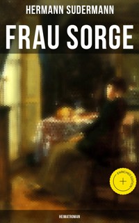 Frau Sorge: Heimatroman - Hermann Sudermann - E-Book
