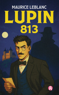 Lupin. 813. Detektivroman - Leblanc Maurice - E-Book