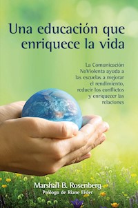 Una educación que enriquece la vida - Marshall B.  Rosenberg - E-Book