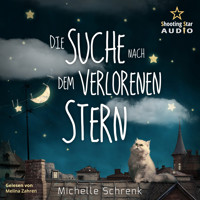 Die Suche nach dem verlorenen Stern, Michelle Schrenk (ungekürzt) - Michelle Schrenk - Hörbuch
