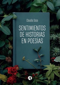 Sentimientos de historias en poesías - Claudia Sosa - E-Book