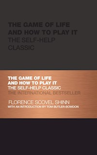 The Game of Life and How to Play It - Florence Scovel Shinn - E-Book