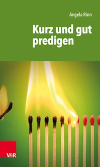 Kurz und gut predigen - Angela Rinn - E-Book