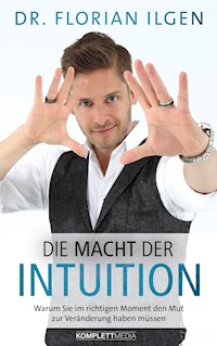 Die Macht der Intuition - Dr. Florian Ilgen - E-Book