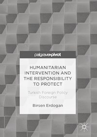 Humanitarian Intervention and the Responsibility to Protect - Birsen Erdogan - E-Book