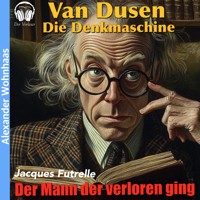 Van Dusen die Denkmaschine - Der Mann der verloren ging - Jacques Futrelle - Hörbuch