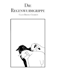 Die Regenwurmgrippe - Claus Bredel-Charron - E-Book
