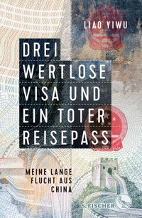 Drei wertlose Visa und ein toter Reisepass - Liao Yiwu - E-Book