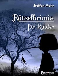 Rätselkrimis für Kinder - Steffen Mohr - E-Book