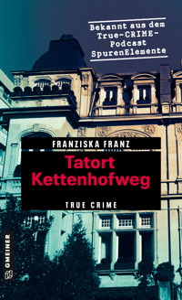 Tatort Kettenhofweg - Franziska Franz - E-Book
