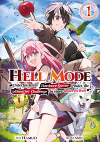 Hell Mode: Unterforderter Hardcore-Gamer findet die ultimative Challenge in einer anderen Welt (Light Novel): Band 1 - Hamuo - E-Book