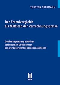 Der Fremdvergleich als Maßstab der Verrechnungspreise - Torsten Sothmann - E-Book