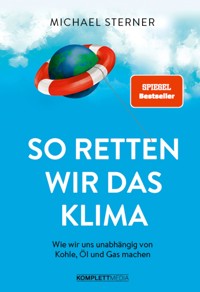 So retten wir das Klima - Prof. Michael Sterner - E-Book