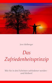 Das Zufriedenheitsprinzip - Jens Idelberger - E-Book