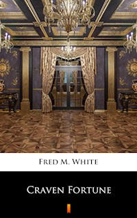 Craven Fortune - Fred M. White - E-Book