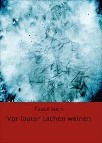 Vor lauter Lachen weinen - Pascal Stern - E-Book