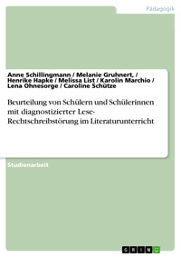 Beurteilung von Schülern und Schülerinnen mit diagnostizierter Lese- Rechtschreibstörung im Literaturunterricht - Anne Schillingmann - E-Book