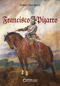 Francisco Pizarro - Volker Ebersbach - E-Book