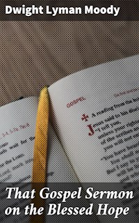 That Gospel Sermon on the Blessed Hope - Dwight Lyman Moody - E-Book
