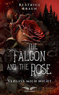 The Falcon and the Rose - Vergiss mich nicht - Beatrice Braun - E-Book