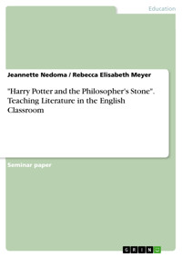 "Harry Potter and the Philosopher's Stone". Teaching Literature in the English Classroom - Jeannette Nedoma - E-Book