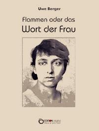Flammen oder Das Wort der Frau - Uwe Berger - E-Book