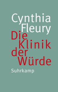 Die Klinik der Würde - Cynthia Fleury - E-Book