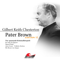 Pater Brown, Edition 12: Vier Spannende Kriminalhörspiele - "Pater Brown" (ungekürzt) - Gilbert Keith Chesterton - Hörbuch