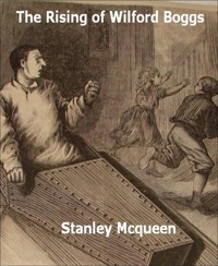 The Rising of Wilford Boggs - Stanley Mcqueen - E-Book