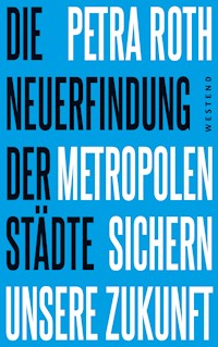 Die Neuerfindung der Städte - Petra Roth - E-Book