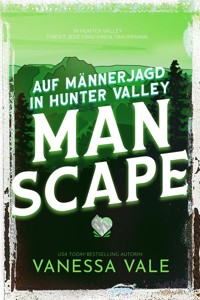 Auf Männerjagd in Hunter Valley- Man Scape - Vale Vanessa - E-Book