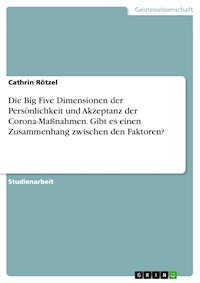Die Big Five Dimensionen der Persönlichkeit und Akzeptanz der Corona-Maßnahmen. Gibt es einen Zusammenhang zwischen den Faktoren? - Cathrin Rötzel - E-Book