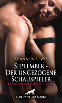 September - Der ungezogene Schauspieler | Erotische Urlaubsgeschichte - Shannon Lewis - E-Book