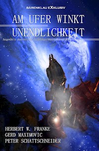 Am Ufer winkt Unendlichkeit – Ausgewählte phantastischen Erzählungen - Herbert W. Franke - E-Book