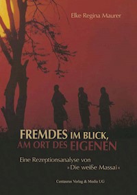 Fremdes im Blick, am Ort des Eigenen - Elke Regina Maurer - E-Book